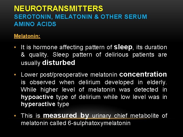 NEUROTRANSMITTERS SEROTONIN, MELATONIN & OTHER SERUM AMINO ACIDS Melatonin: • It is hormone affecting