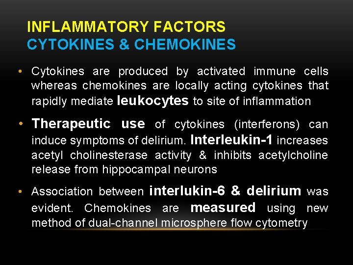 INFLAMMATORY FACTORS CYTOKINES & CHEMOKINES • Cytokines are produced by activated immune cells whereas