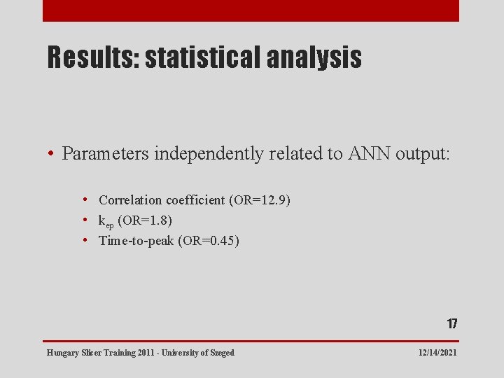 Results: statistical analysis • Parameters independently related to ANN output: • Correlation coefficient (OR=12.