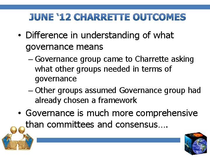  • Difference in understanding of what governance means – Governance group came to