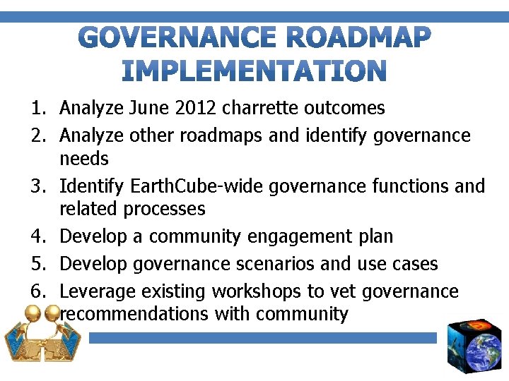 1. Analyze June 2012 charrette outcomes 2. Analyze other roadmaps and identify governance needs
