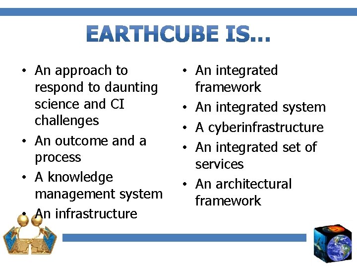  • An approach to respond to daunting science and CI challenges • An