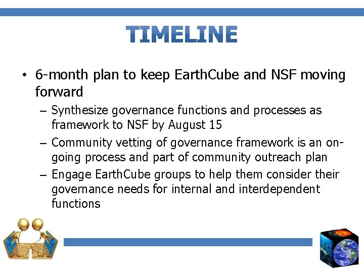  • 6 -month plan to keep Earth. Cube and NSF moving forward –