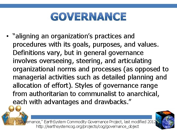  • “aligning an organization’s practices and procedures with its goals, purposes, and values.