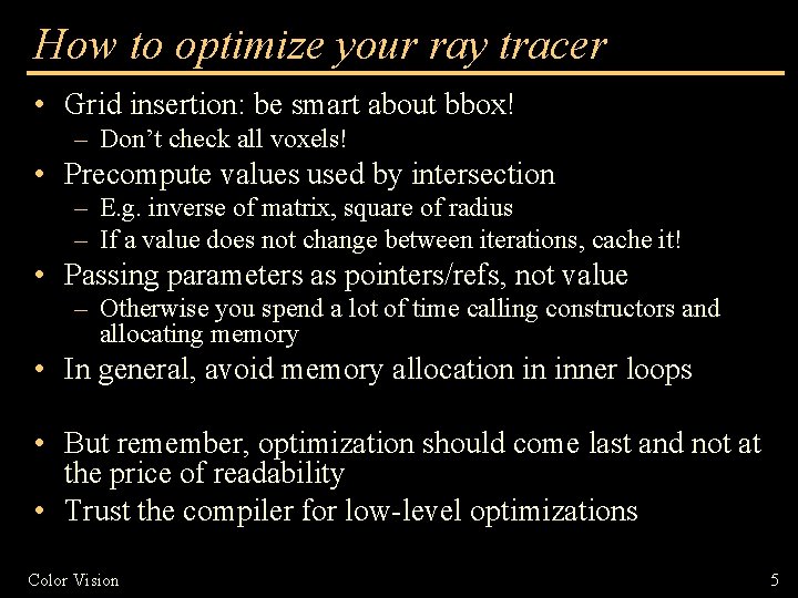 How to optimize your ray tracer • Grid insertion: be smart about bbox! –