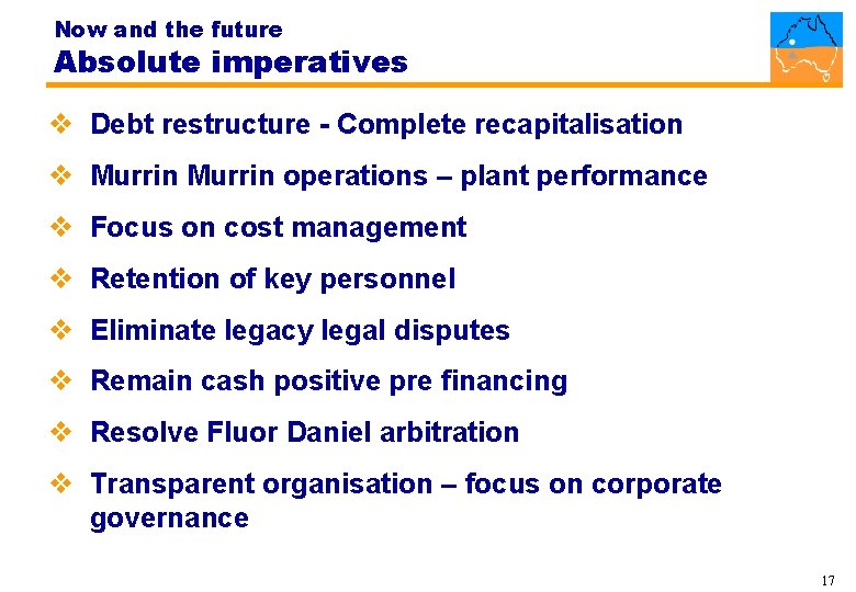 Now and the future Absolute imperatives v Debt restructure - Complete recapitalisation v Murrin