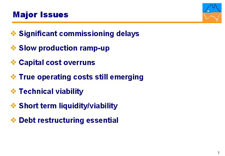 Major Issues v Significant commissioning delays v Slow production ramp-up v Capital cost overruns