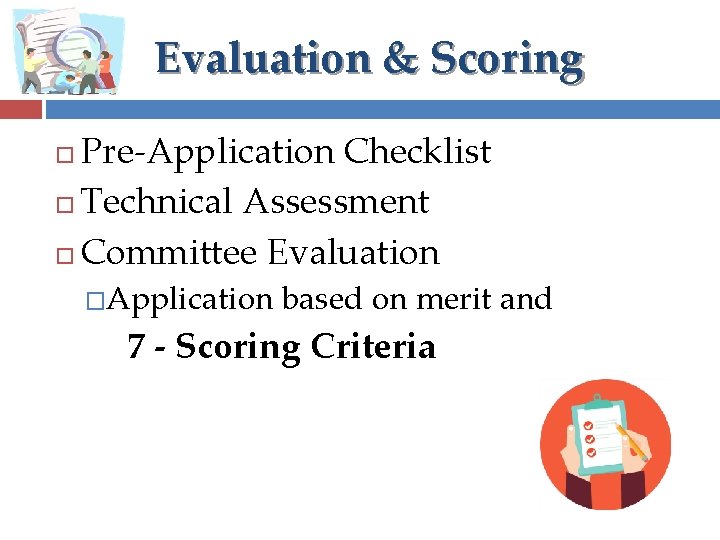 Evaluation & Scoring Pre-Application Checklist Technical Assessment Committee Evaluation �Application based on merit and