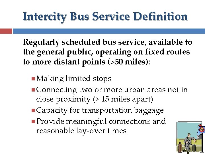 Intercity Bus Service Definition Regularly scheduled bus service, available to the general public, operating