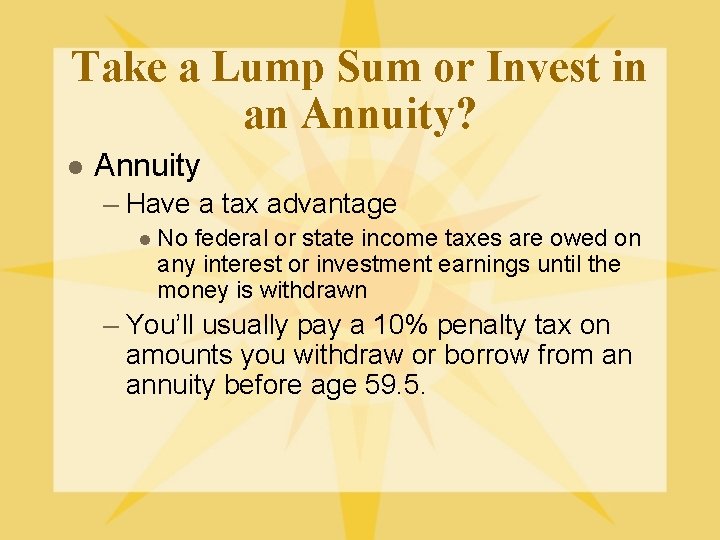 Take a Lump Sum or Invest in an Annuity? l Annuity – Have a