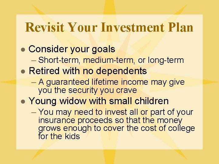 Revisit Your Investment Plan l Consider your goals – Short-term, medium-term, or long-term l