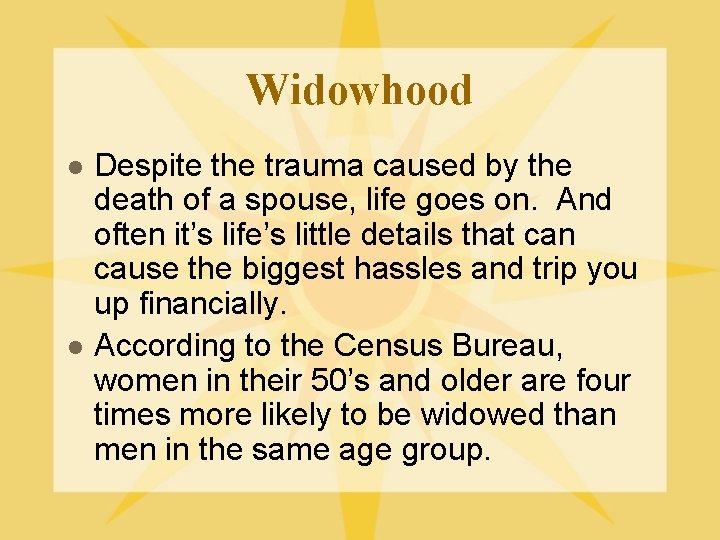 Widowhood l l Despite the trauma caused by the death of a spouse, life