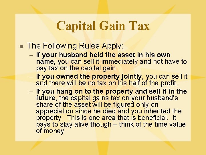 Capital Gain Tax l The Following Rules Apply: – If your husband held the