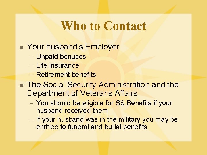 Who to Contact l Your husband’s Employer – Unpaid bonuses – Life insurance –