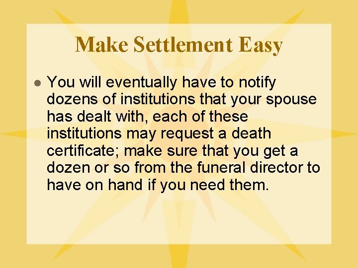 Make Settlement Easy l You will eventually have to notify dozens of institutions that