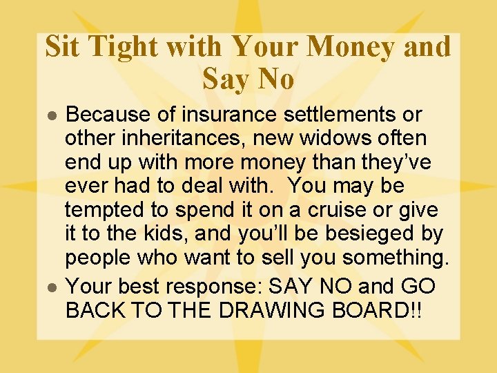 Sit Tight with Your Money and Say No l l Because of insurance settlements