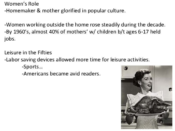 Women’s Role -Homemaker & mother glorified in popular culture. -Women working outside the home