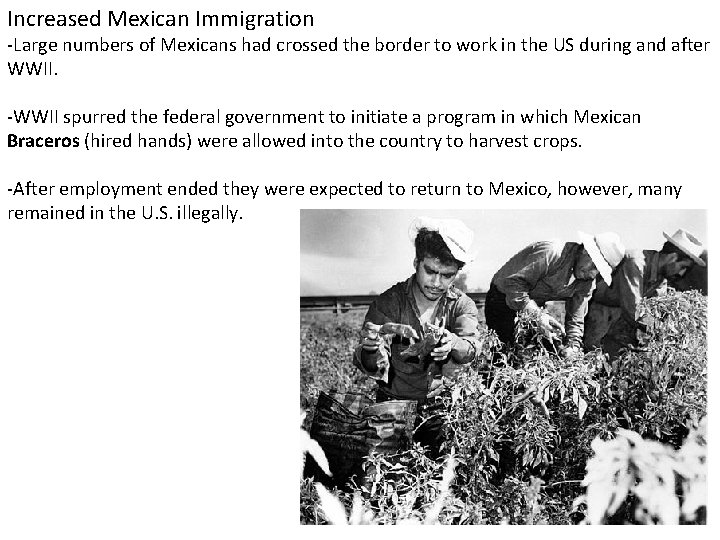 Increased Mexican Immigration -Large numbers of Mexicans had crossed the border to work in