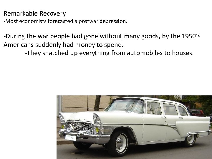 Remarkable Recovery -Most economists forecasted a postwar depression. -During the war people had gone