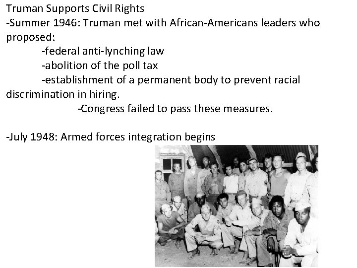Truman Supports Civil Rights -Summer 1946: Truman met with African-Americans leaders who proposed: -federal
