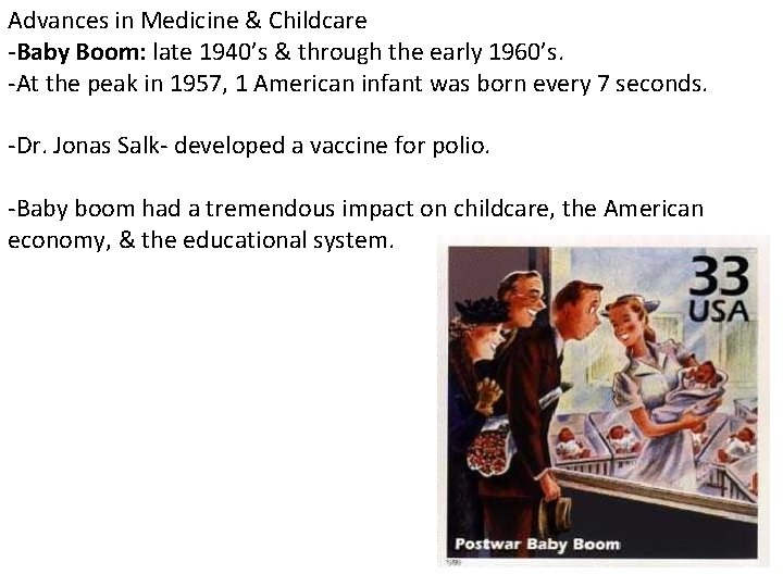 Advances in Medicine & Childcare -Baby Boom: late 1940’s & through the early 1960’s.