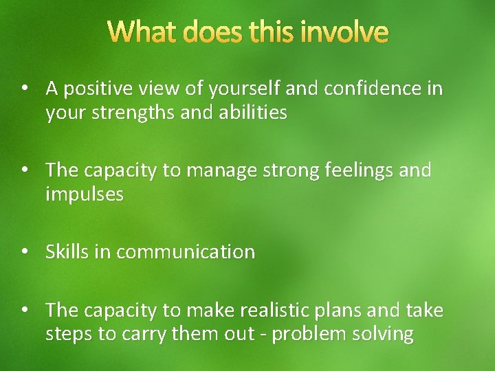 What does this involve • A positive view of yourself and confidence in your