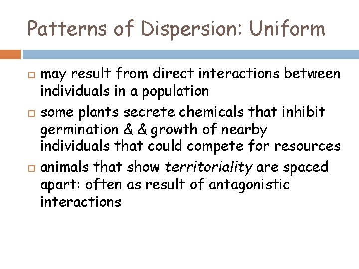 Patterns of Dispersion: Uniform may result from direct interactions between individuals in a population