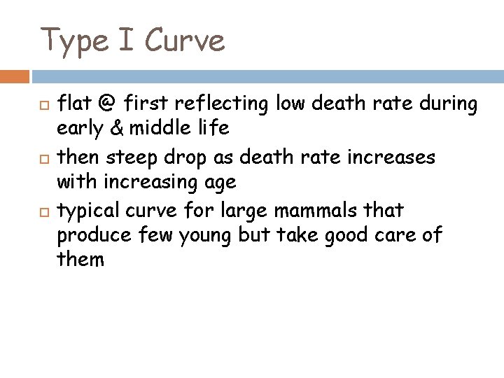 Type I Curve flat @ first reflecting low death rate during early & middle