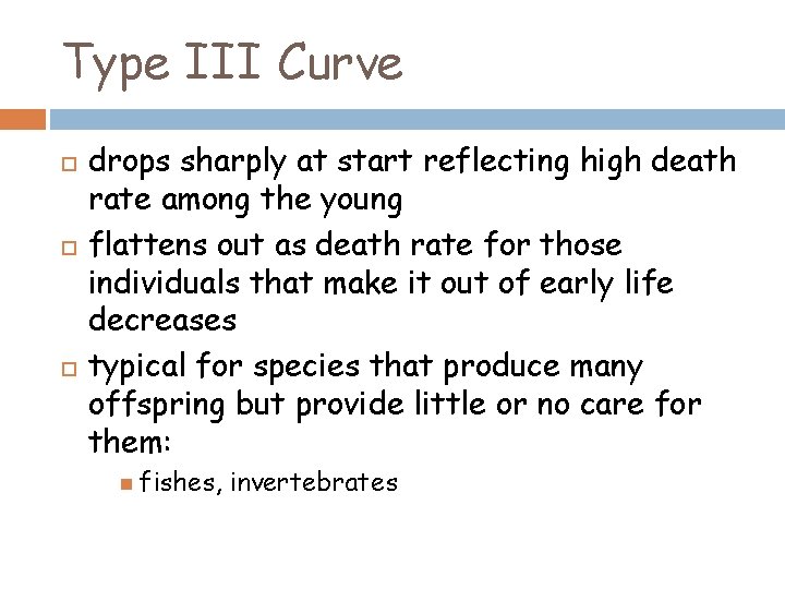 Type III Curve drops sharply at start reflecting high death rate among the young