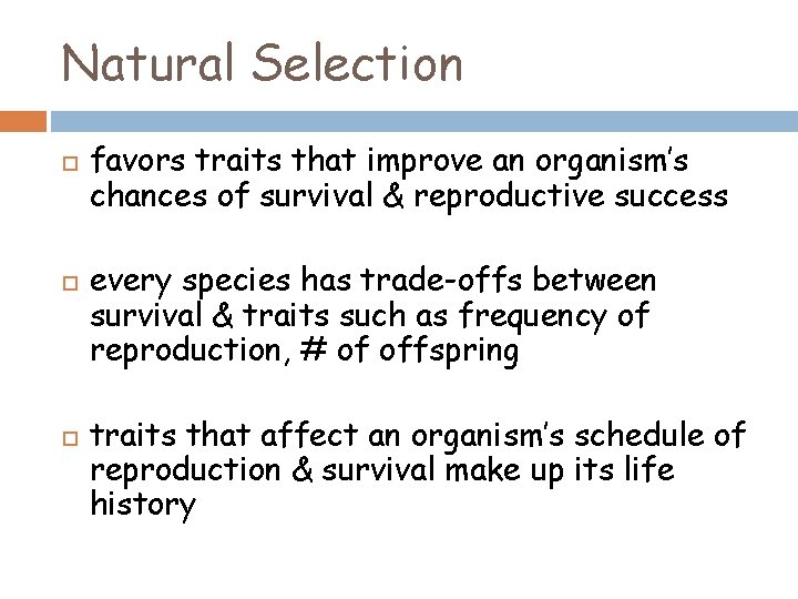 Natural Selection favors traits that improve an organism’s chances of survival & reproductive success