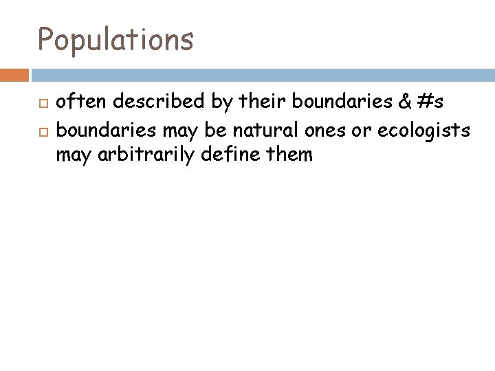 Populations often described by their boundaries & #s boundaries may be natural ones or