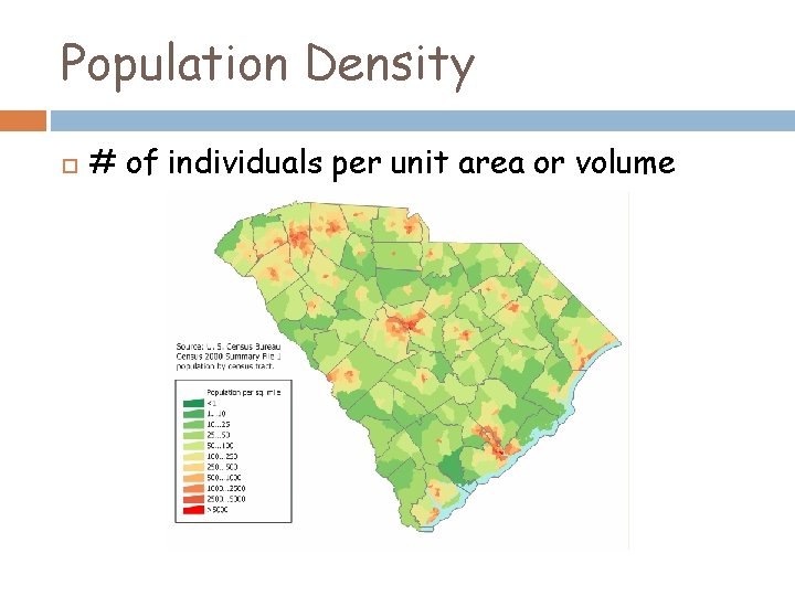 Population Density # of individuals per unit area or volume 