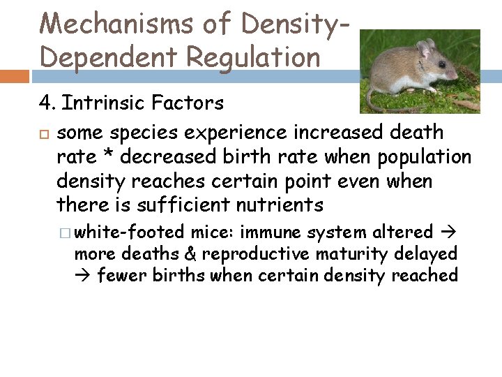 Mechanisms of Density. Dependent Regulation 4. Intrinsic Factors some species experience increased death rate