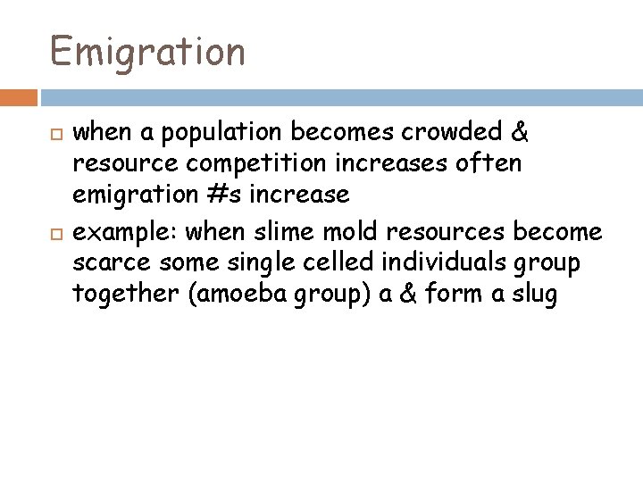 Emigration when a population becomes crowded & resource competition increases often emigration #s increase