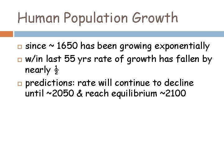 Human Population Growth since ~ 1650 has been growing exponentially w/in last 55 yrs