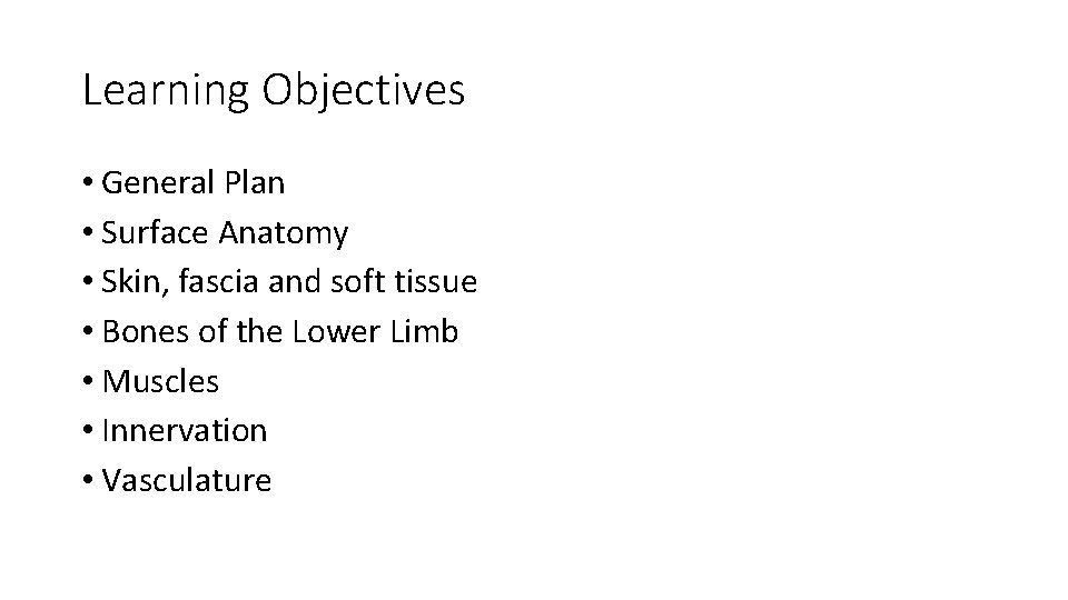 Learning Objectives • General Plan • Surface Anatomy • Skin, fascia and soft tissue Learning Objectives • General Plan • Surface Anatomy • Skin, fascia and soft tissue