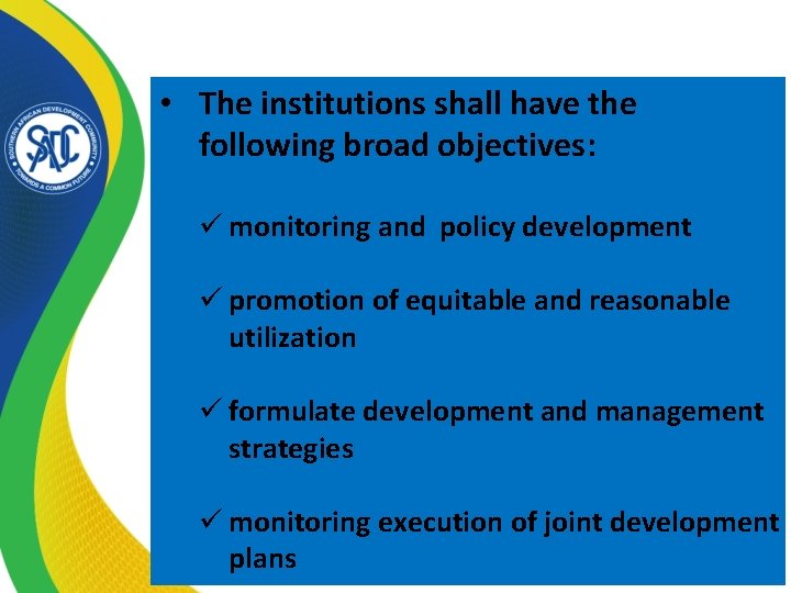  • The institutions shall have the following broad objectives: ü monitoring and policy