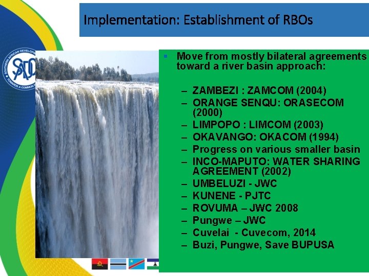 Implementation: Establishment of RBOs § Move from mostly bilateral agreements toward a river basin
