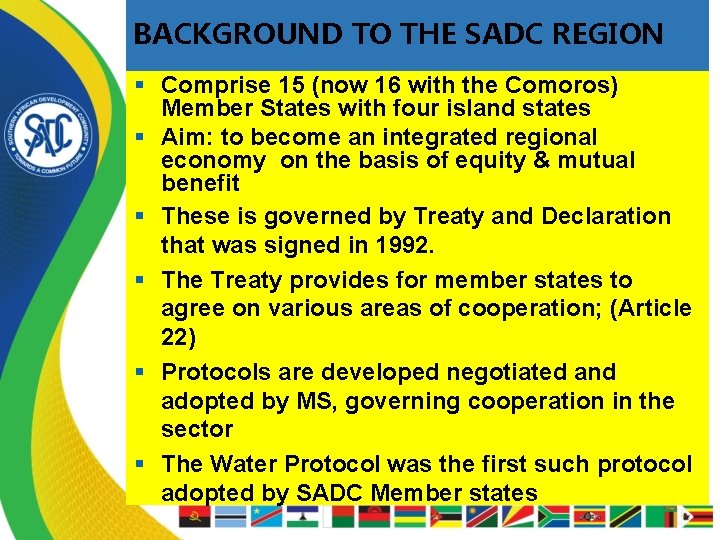 BACKGROUND TO THE SADC REGION § Comprise 15 (now 16 with the Comoros) Member