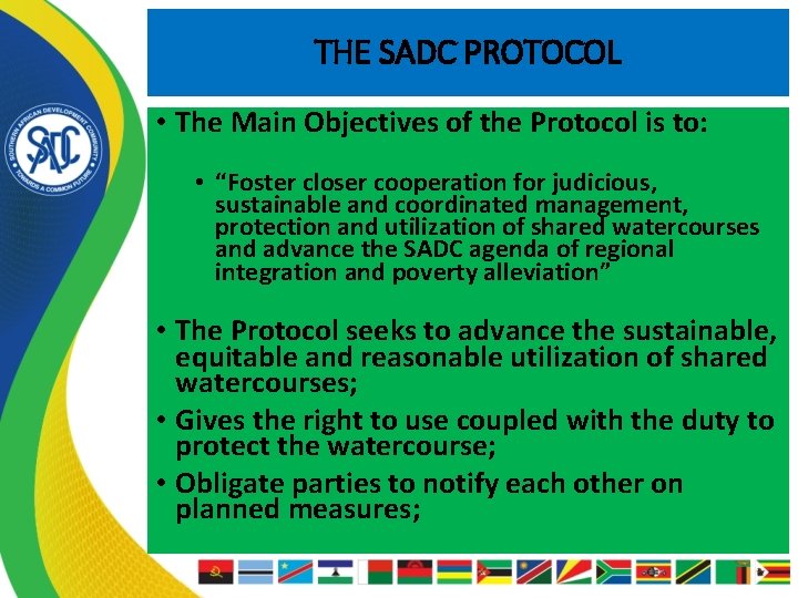 THE SADC PROTOCOL • The Main Objectives of the Protocol is to: • “Foster
