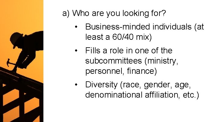 a) Who are you looking for? • Business-minded individuals (at least a 60/40 mix)