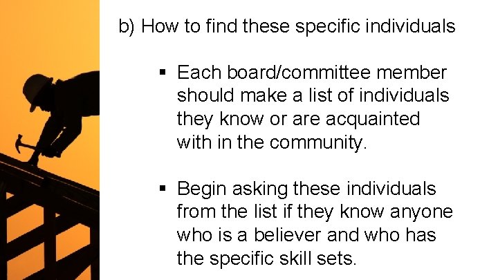 b) How to find these specific individuals § Each board/committee member should make a