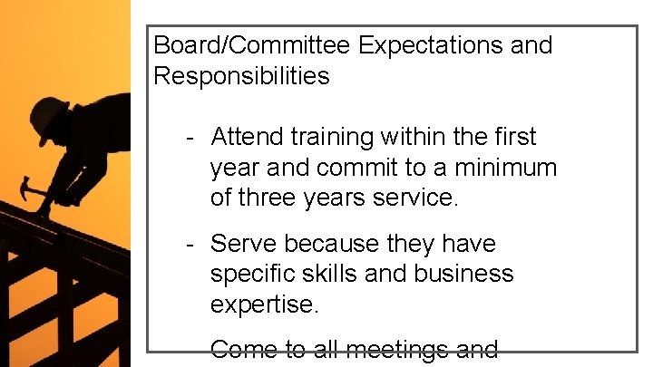 Board/Committee Expectations and Responsibilities - Attend training within the first year and commit to