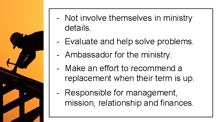 - Not involve themselves in ministry details. - Evaluate and help solve problems. -