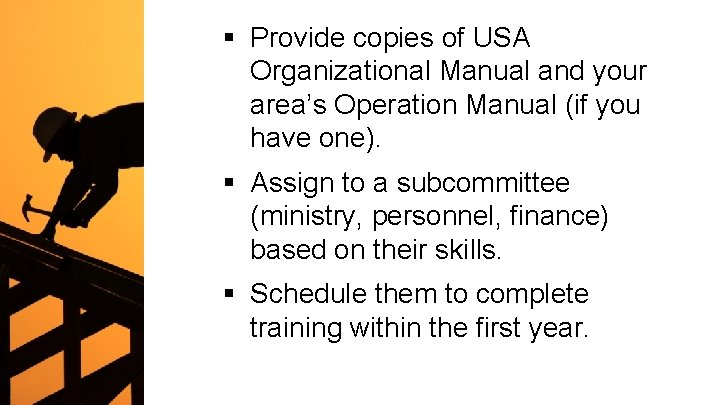 § Provide copies of USA Organizational Manual and your area’s Operation Manual (if you