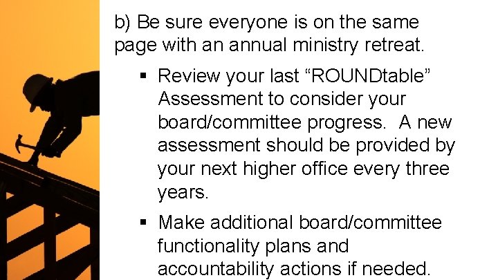 b) Be sure everyone is on the same page with an annual ministry retreat.