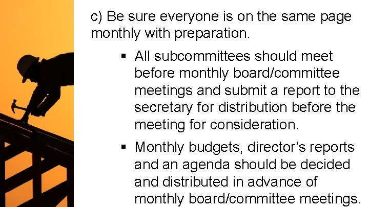 c) Be sure everyone is on the same page monthly with preparation. § All