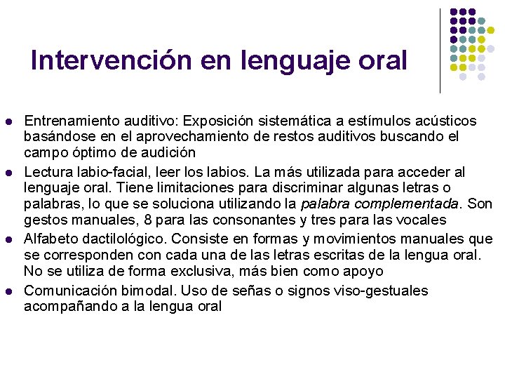 Intervención en lenguaje oral l l Entrenamiento auditivo: Exposición sistemática a estímulos acústicos basándose