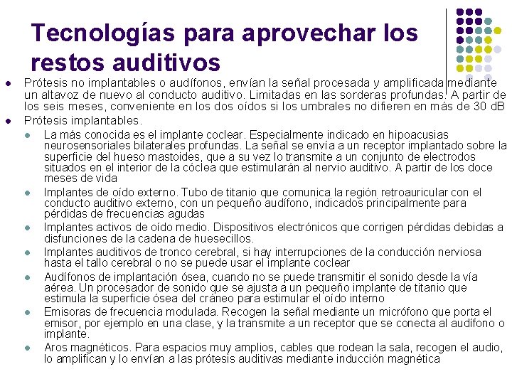 Tecnologías para aprovechar los restos auditivos l l Prótesis no implantables o audífonos, envían