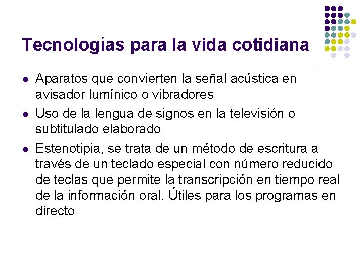 Tecnologías para la vida cotidiana l l l Aparatos que convierten la señal acústica